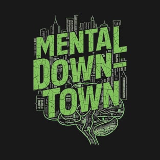 Mental Down-Town For Mental Health T-Shirt