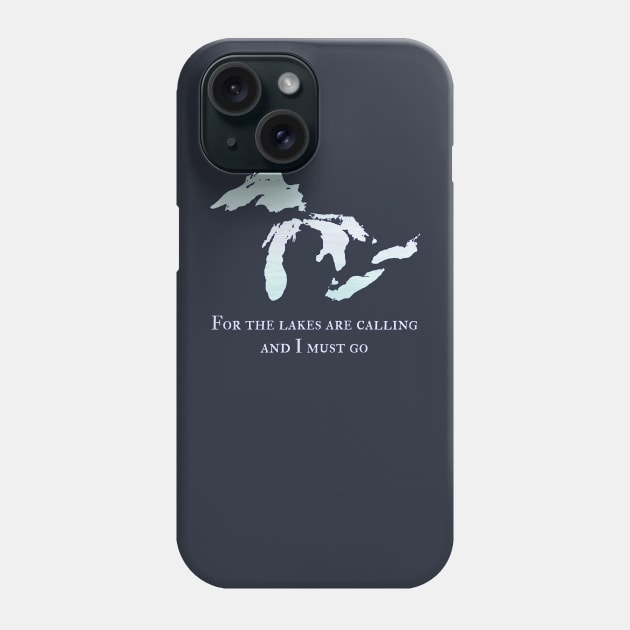 The Great Lakes Michigan "For the Lakes are Calling" Phone Case by jdunster