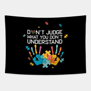 Autism Awareness Don't Judge What You Don't Understand Autism Mom Autism Dad Tapestry