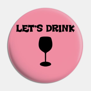 Lets Drink Wine Pin