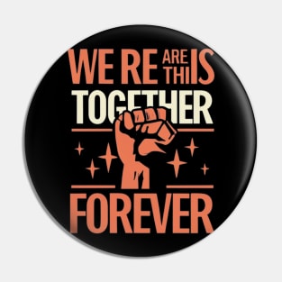 We Are in This together solidarity Forever Pin