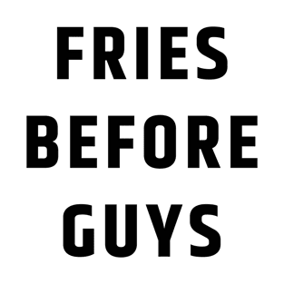 FRIES BEFORE GUYS text Print T-Shirt