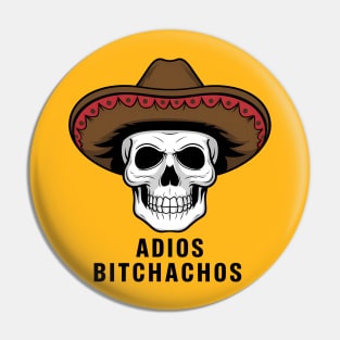 Adios Bitchachos Pin