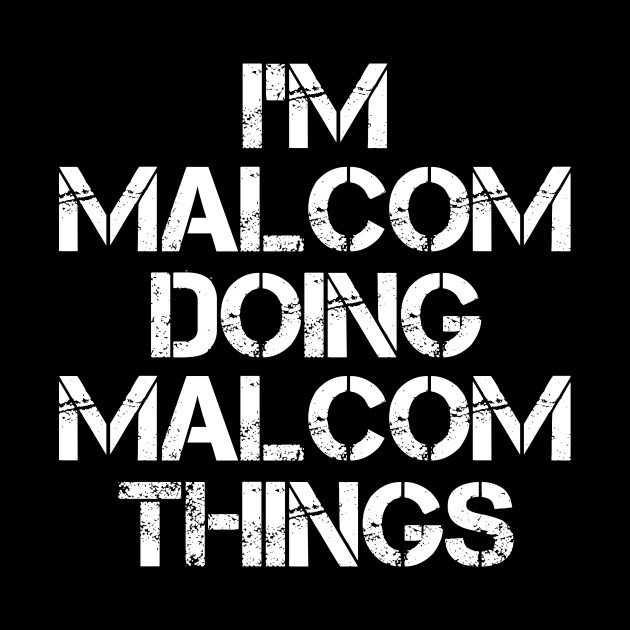 Malcom Name T Shirt - Malcom Doing Malcom Things - Malcom - Phone Case