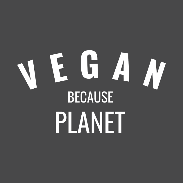 Vegan Because Planet by veganiza-te