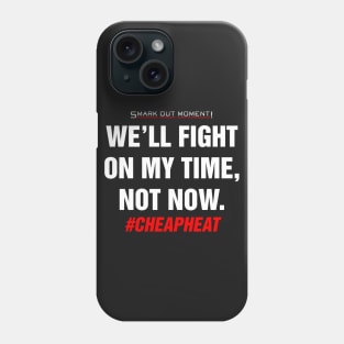 We'll Fight on My Time, Not Now - Cheap Heat Phone Case