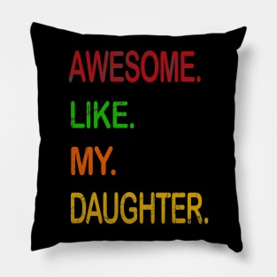 awesome like my daughtern  father day Pillow