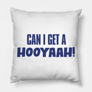 Can I Get A Hooyaah! Pillow