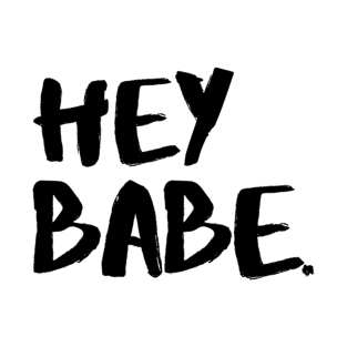 Hey Babe T-Shirt