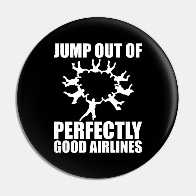 Skydiver - Jump out of perfectly good airlines Pin by KC Happy Shop