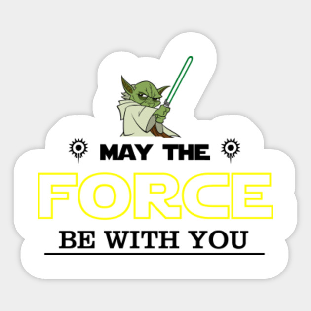 May The Force Be With You Star Wars Sticker Teepublic
