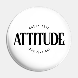 Check This Attitude And Find Out (black) Pin