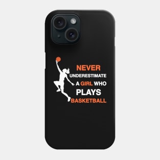 Never Underestimate a Girl Who Plays Basketball Phone Case