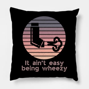 It ain’t easy being wheezy pink Pillow