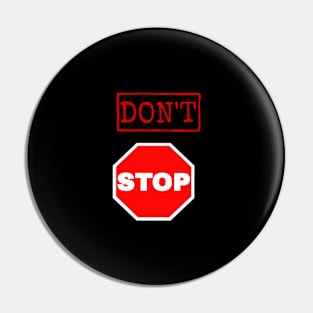 Don’t stop Pin