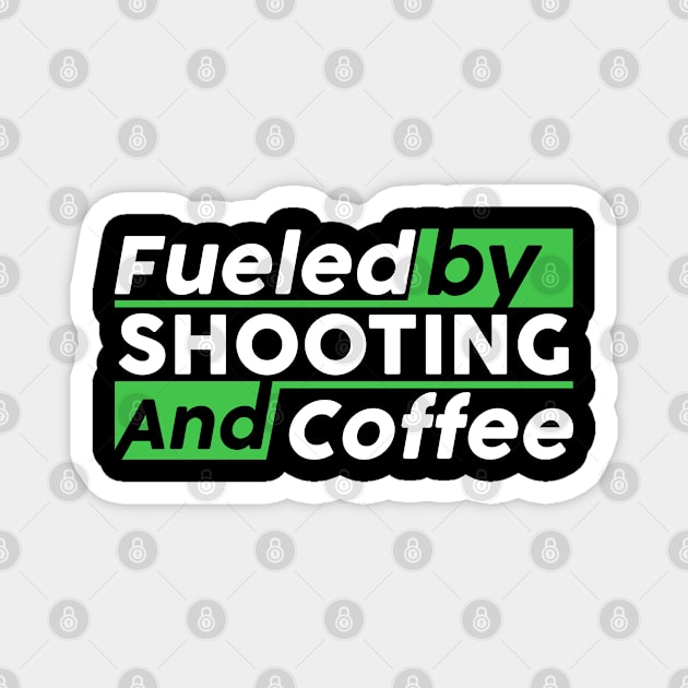 Fueled by shooting and coffee Magnet by NeedsFulfilled