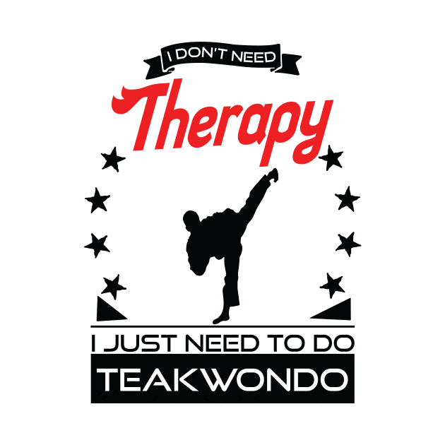 Taekwondo - Better Than Therapy Gift For Martial Artists by OceanRadar