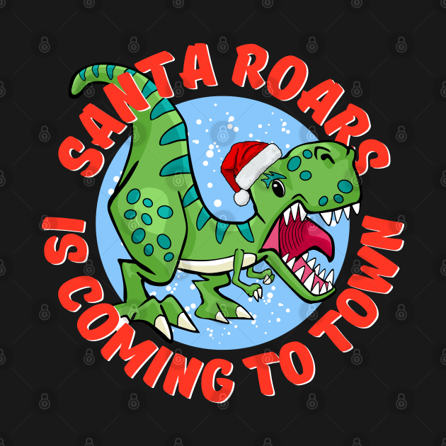 Santa Roars is Coming to Town by Ashley-Bee