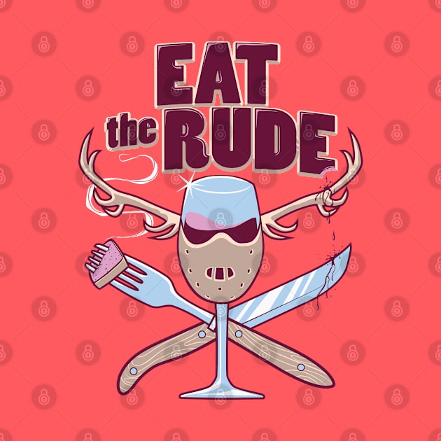 Eat the Rude by kgullholmen