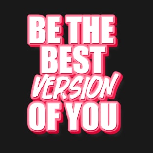 be the best version of you typography T-Shirt