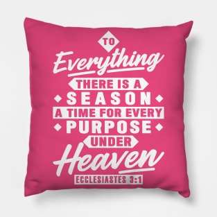 Ecclesiastes 3:1 To Everything There Is A Season Pillow