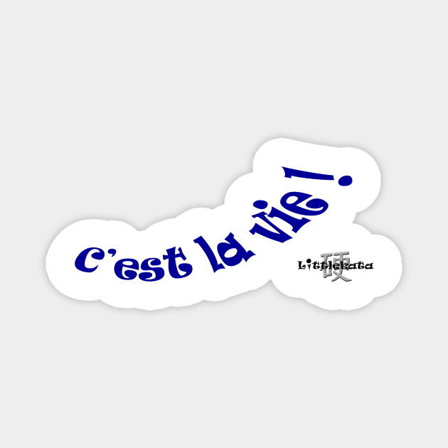 C'est la vie ! Magnet by Littlekata