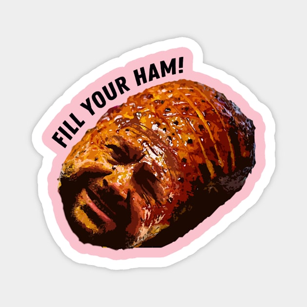 Fill Your Ham Magnet by ericamhf86