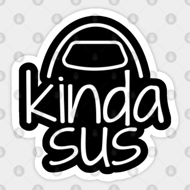 Among Us Kinda Sus Line Drawing Among Us Sticker Teepublic Among us is a multiplayer action game similar to the pc game decit and the card mafia. among us kinda sus line drawing