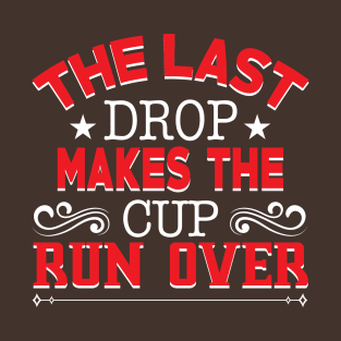 The drops make the cup run over T-Shirt