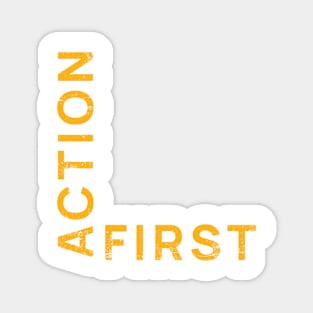 Action First. Do the work mindset Magnet