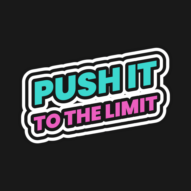 Push It To The Limit Hustle Hustler Hustling by Tip Top Tee's