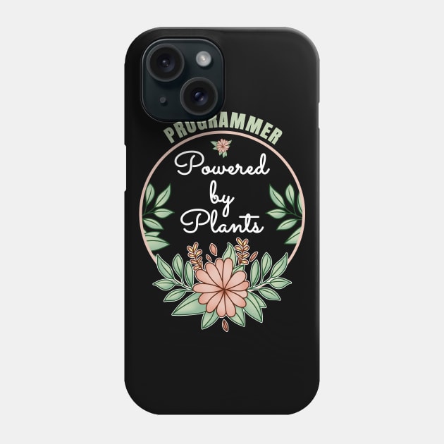 Programmer Powered By Plants Lover Design Phone Case by jeric020290