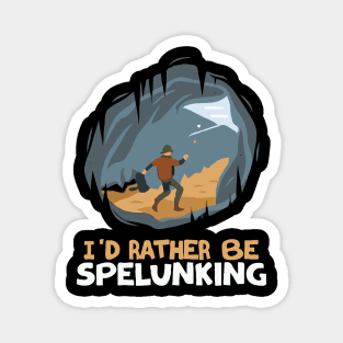 I'd Rather Be Spelunking. Funny Caving Magnet