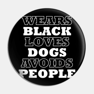 Wears black, loves dogs, avoids people funny t-shirt Pin