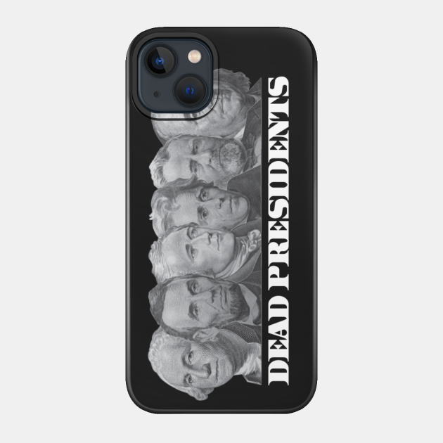 DEAD PRESIDENTS - Money - Phone Case