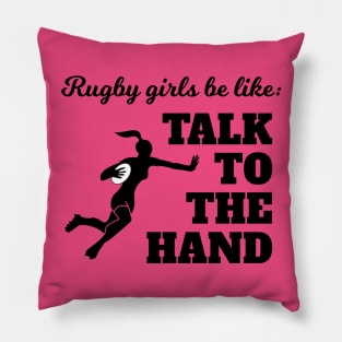 Rugby Girls Talk To The Hand Pillow