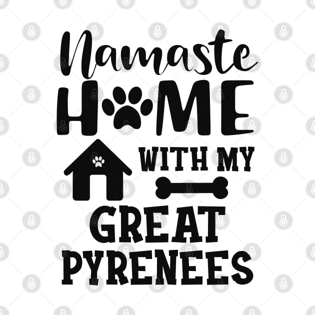 Great Pyrenees - Namaste home with my great pyreness by KC Happy Shop