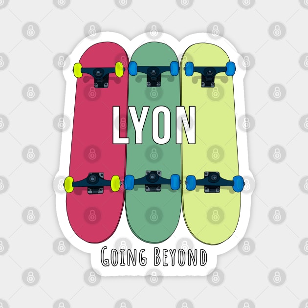 Lyon Going Beyond Skateboarding Skate Magnet by DiegoCarvalho