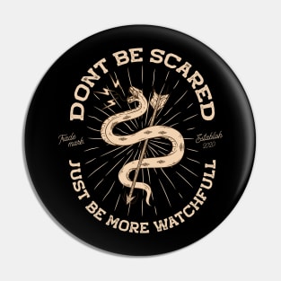 Don't be Scared (black) Pin