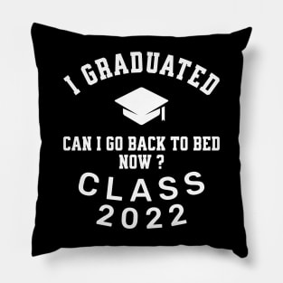 Mens I Graduated Can I Go Back To Bed Now Class 2022 Pillow