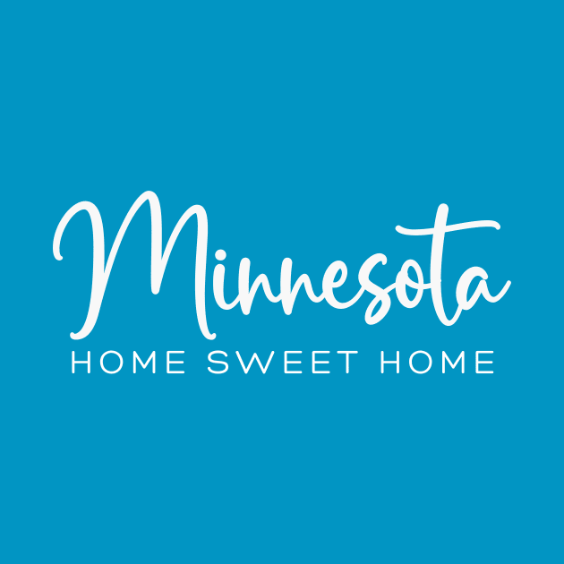 Minnesota: Home Sweet Home by RefinedApparelLTD