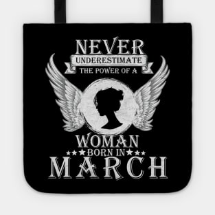 Never Underestimate The Power Of A Woman Born In March Costume Gift Tote