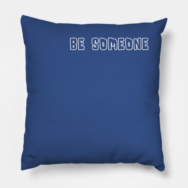 H-Town Wisdom: Be Someone (famous Houston TX graffiti in white outline) Pillow by Ofeefee