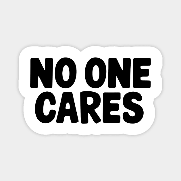 No One Cares Magnet by CreativeSage