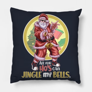 All You Ho's Can Jingle My Bells v1 Pillow