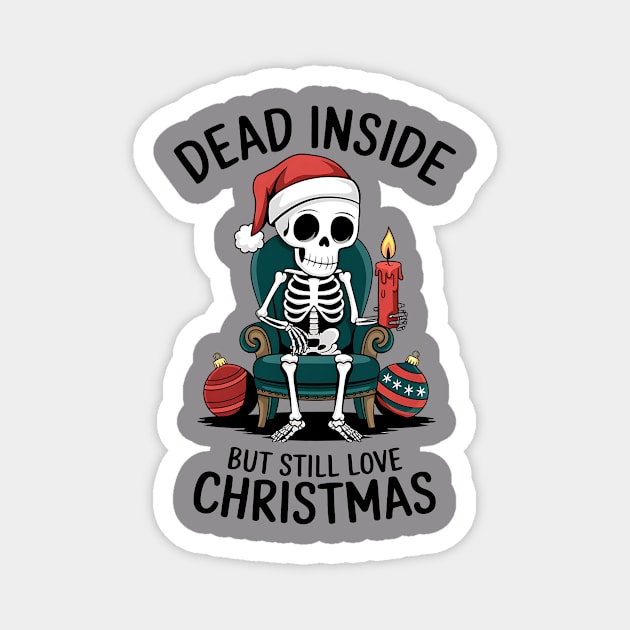 Dead Inside but Still Love Christmas Magnet by MCALTees