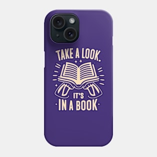 Take a Look, it's In a Book Phone Case