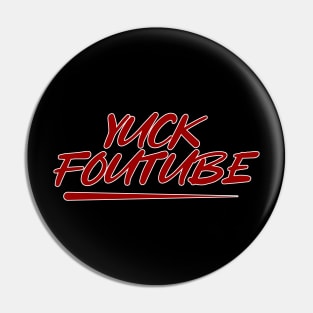 Yuck FouTube Pin