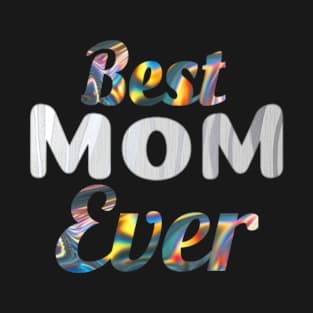 Best Mom Ever Mother's Day Funny Colors T-Shirt