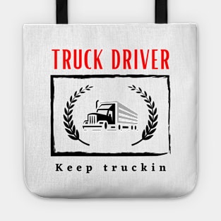 Truck Driver Keep Truckin funny motivational design Tote